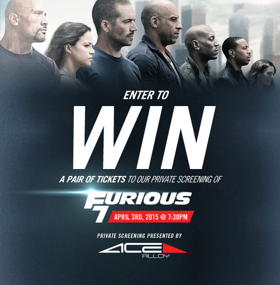 Enter to win a pair of tickets to our private screening of Furious 7. April 3rd, 2015 @ 7:30pm.
